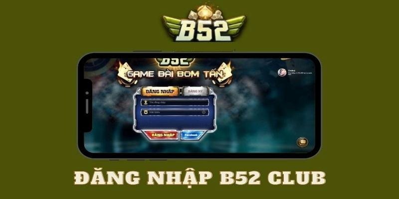 Đăng nhập B52club Cách Đăng nhập B52club nhanh chóng và chuẩn xác nhất